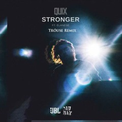 Quix - Stronger (Tróuse Remix)