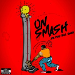 Joe Pro - ON SMASH Feat. Swav