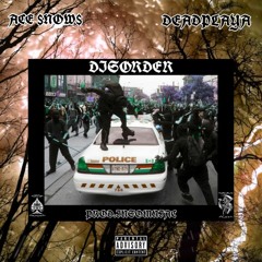 ACE $NOW$ x DEADPLAYA - DISORDER (PROD.INSOMNIAC )