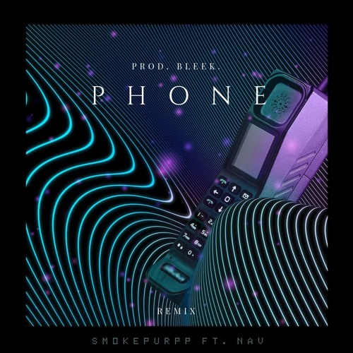 Smokepurpp x NAV - Phone | Remix By BLEEK.