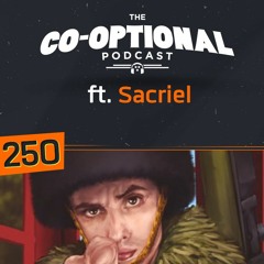 The Co-Optional Podcast Ep. 250 ft. Sacriel