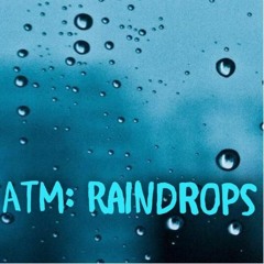 (ATM) Raindrops