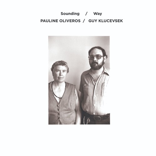 Pauline Oliveros & Guy Klucevsek - Sounding / Way - LP - PRE-ORDER