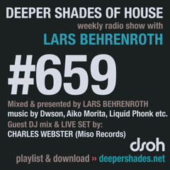 DSOH #659 Deeper Shades Of House w/ guest mix & live set by CHARLES WEBSTER