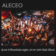 ALECEO - dj set @ Shambala Night - Ubud - Bali 01-06-2019