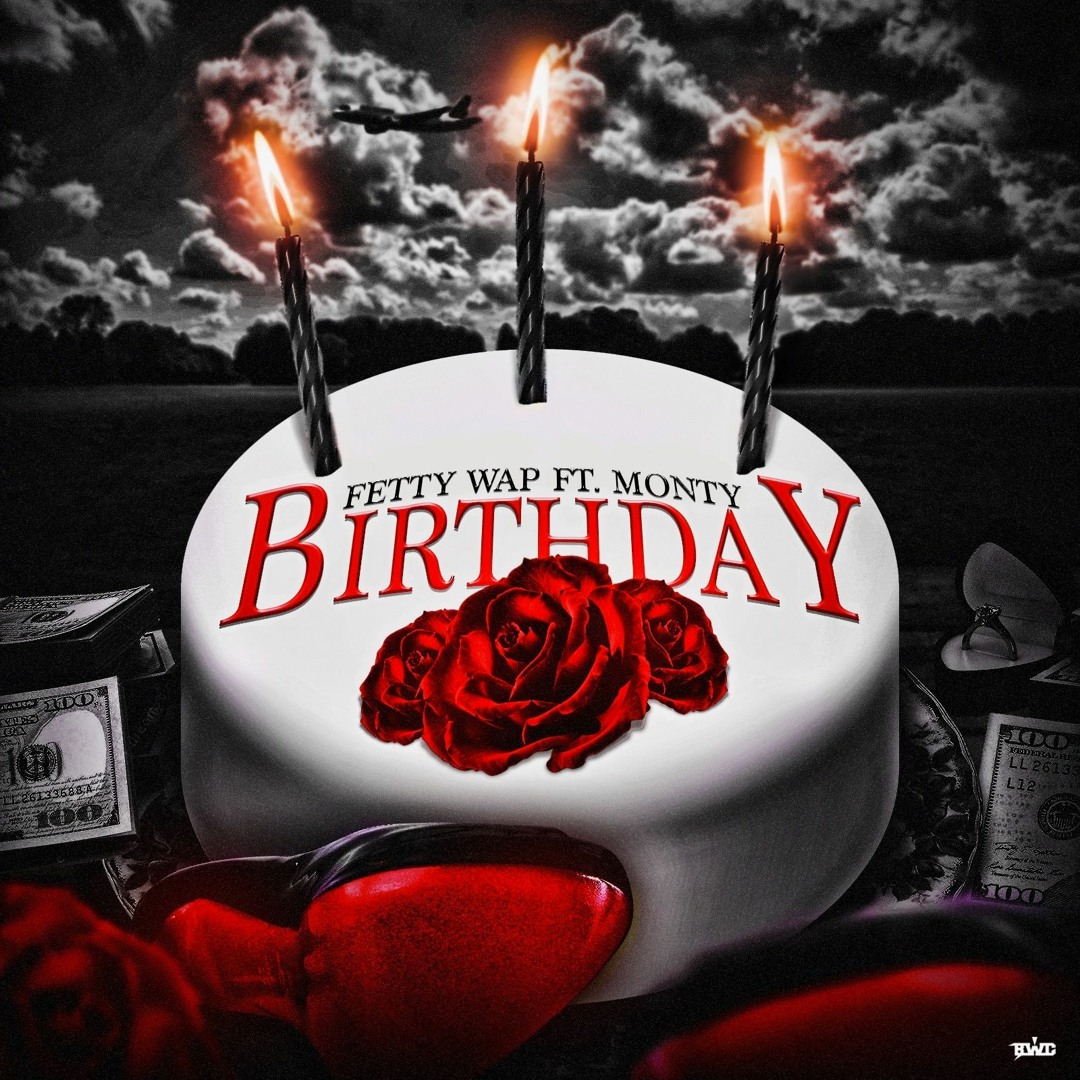 Stream Birthday ft. Monty by FettyWap1738 | Listen online