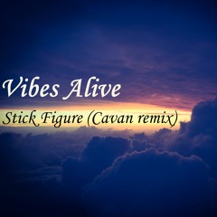 Stick Figure - Vibes Alive (Cavan remix)