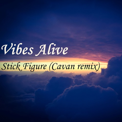 Stick Figure - Vibes Alive (Cavan remix)