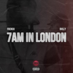 7 AM in London (feat. Bvlly)