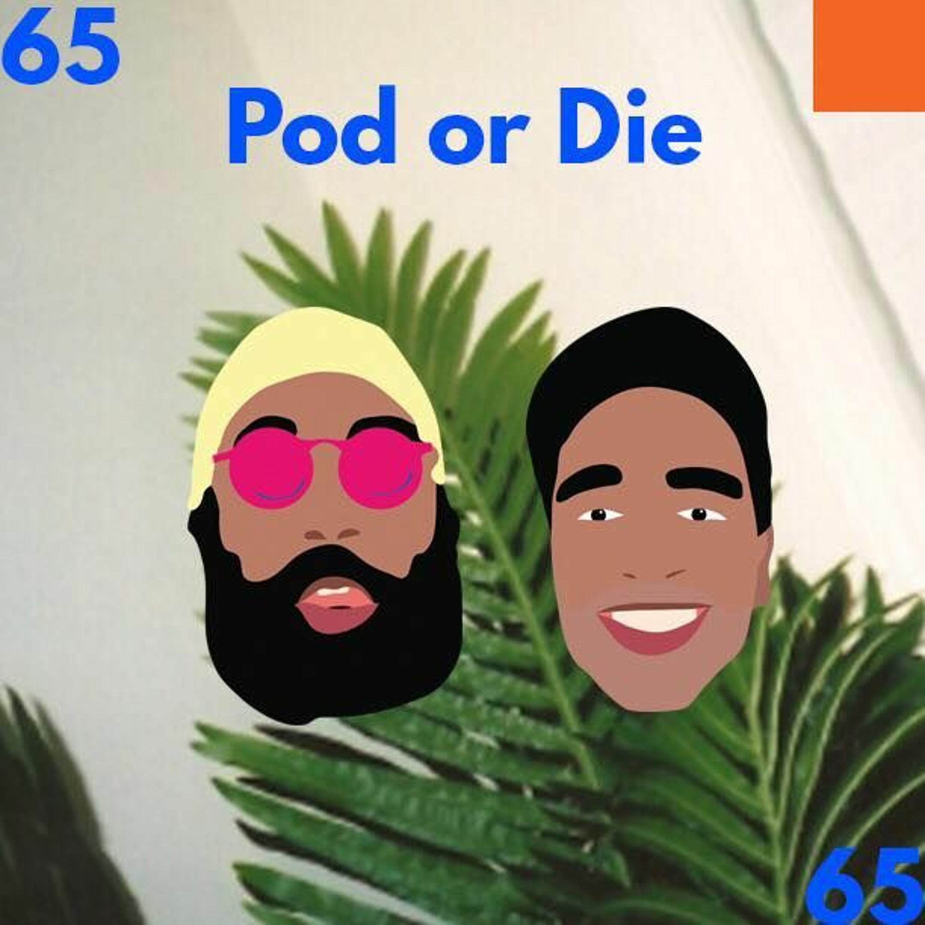 High Top Flip Flops Ep. 65 POD OR DIE