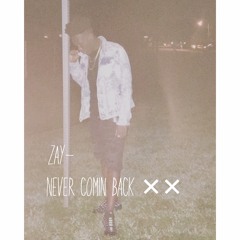 Zay-Never Comin Back