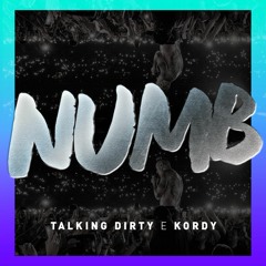 Talking Dirty, Kordy - Numb (Extended Mix) [FREE DOWNLOAD]