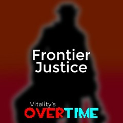 Vitality's OVERTIME - Frontier Justice (+some stuff)