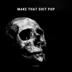 LION - Make That Shit Pop (Zoosafa Premiere)