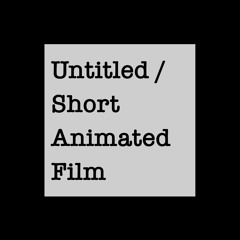 Short Animated Film  |  UNTITLED (When I Was New)