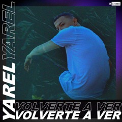 Yarel - Volverte A Ver(Prod By Chalko & Wichi On The Beat)