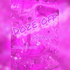 "Doze Off" - LuhAntt ft. Jordan Riney