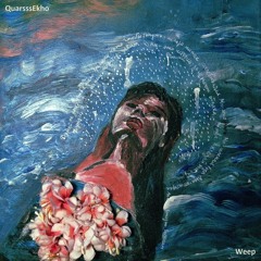 QuarsssEkho - Weep
