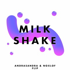 MILKSHAKE (ANES SABANOVIC & NOXLOF FLIP)