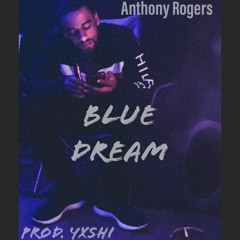 Anthony Rogers-Blue Dream Freestyle (Prod. Yxshi)