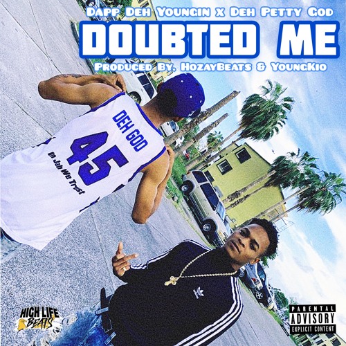Doubted Me - Dapp Deh Youngin X Deh Petty God