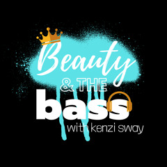 KENZI SWAY - Beauty & the Bass | Episode 003 |