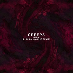 creepa - mula (linkr & slashrr remix)