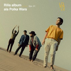 Eps. 01: Rilis Album Ala Polka Wars