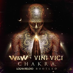W&W X Vini Vici - Chakra (Logan Reload Remix)