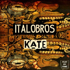 Italobros - Kate (  Play My Tune 018  )