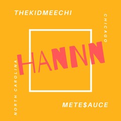 HANNN // thekidmeechi x Mete$auce (prod. Dak)