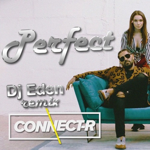 CONECT-R - Perfect (DJ Eden remix)