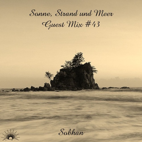 Sonne, Strand und Meer Guest Mix #43 by Sobhan