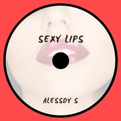 Sexy Lips - Alessdy S (Original Mix)/Free Download