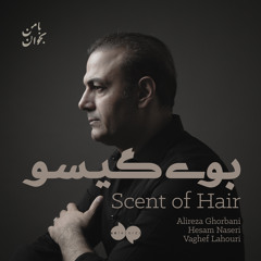 Scent Of Hair (Booye Gisoo) - Alireza Ghorbani | بوی گیسو - علیرضا قربانی