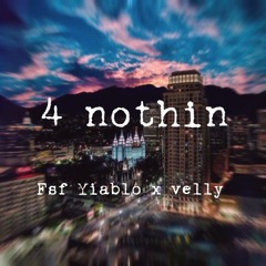 4 Nothin - Fsf Yiablo x velly (Prod. eem triplin x velly)