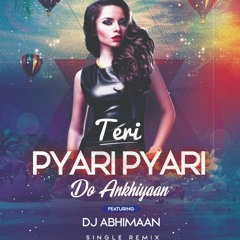 Teri Pyari Pyari Do Akhiyan - Party Remix (Dj Abhimaan)
