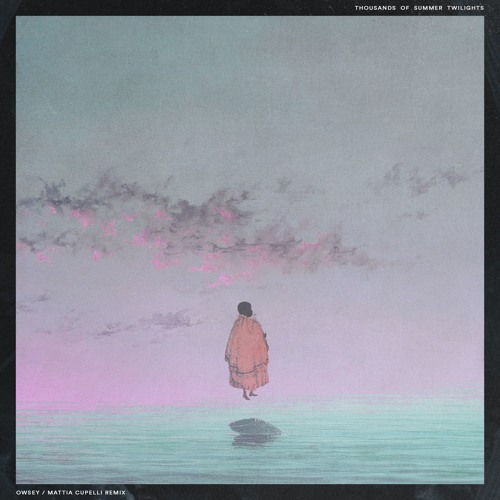 Thousands of Summer Twilights - Owsey | Mattia Cupelli Remix