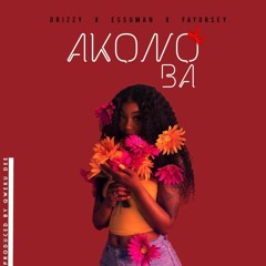 Drizzy X Essuman X Fayorsey - Akono Ba