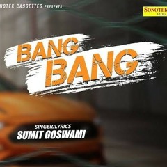 SUMIT GOSWAMI -- Bang Bang _ Lyrical Video _ Latest Haryanvi Songs Haryanavi 201.mp3