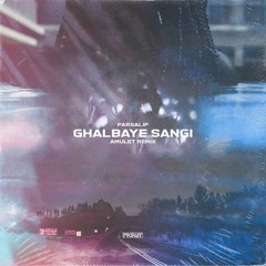 Ghalbaye Sangi (Amulet Remix)