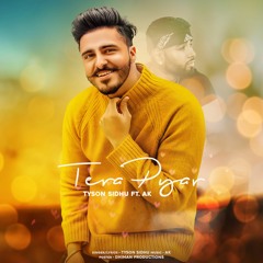 Tera Pyar | Tyson Sidhu | AK | Latest Punjabi Songs 2019