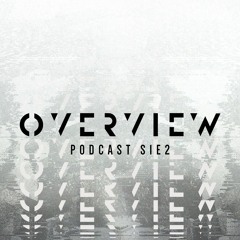 Overview Podcast : S1E2