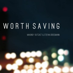 Mahoney Outcast & Stefan Grossmann - Worth Saving