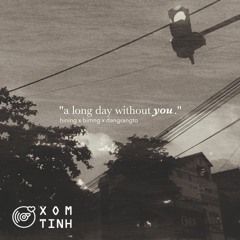 a long day without you - Hining x BimNg x Drt