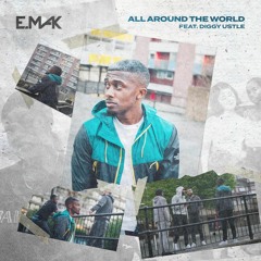 [FIRST PLAY] - E.MAK ft DIGGY HUSTLE - ALL AROUND THE WORLD