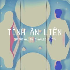 TÌNH ĂN LIỀN - INSTANT LOVE (2019 Rework)