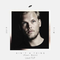 Avicii - Ain't A Thing (ft. Bonn) (Laust FLIP) FREE DOWNLOAD