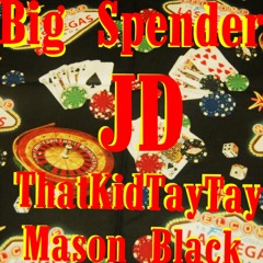 JD X ThatKidTayTay X Mason Black - Big Spender