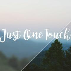 Just One Touch